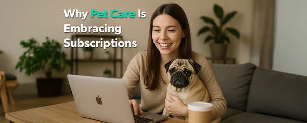 How Subscription Models Are Revolutionising the Pet Care Industry